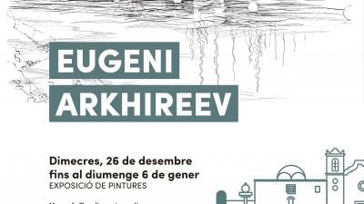 Exposició pintures d'Evgenii Arkhireev. Del 26 de desembre al 6 de gener. Capella Santa Victoria.